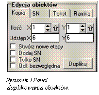 Pole tekstowe:  

  Rysunek 42Panel
   duplikowania obiektw.
